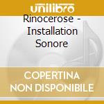 Rinocerose - Installation Sonore cd