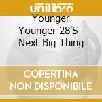 Younger Younger 28'S - Next Big Thing cd