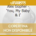 Alex Gopher - 'You, My Baby & I' cd