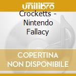 Crocketts - Nintendo Fallacy cd musicale di Crocketts