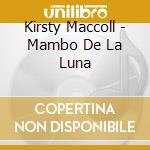 Kirsty Maccoll - Mambo De La Luna cd