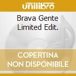 Brava Gente Limited Edit. cd musicale di LYRICALZ
