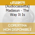 (Audiocassetta) Madasun - The Way It Is cd