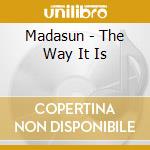 Madasun - The Way It Is cd