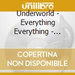 Underworld - Everything Everything - Limited Edition Slipcase cd musicale di Live Underworld