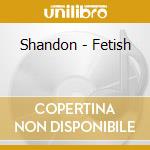 Shandon - Fetish cd