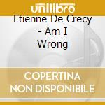 Etienne De Crecy - Am I Wrong