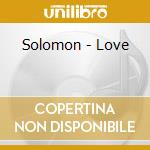 Solomon - Love cd musicale di Solomon