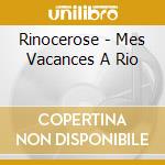 Rinocerose - Mes Vacances A Rio cd