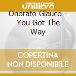 Onorato Glauco - You Got The Way cd