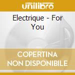 Electrique - For You cd musicale di ELECTRIQUE