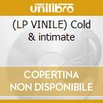 (LP VINILE) Cold & intimate cd
