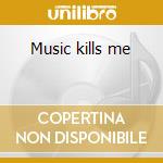 Music kills me cd musicale di Rinocerose