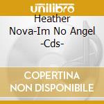 Heather Nova-Im No Angel -Cds- cd