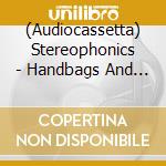 (Audiocassetta) Stereophonics - Handbags And Gladrags cd