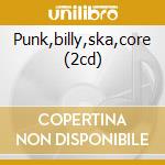 Punk,billy,ska,core (2cd) cd musicale di SHANDON