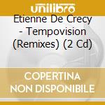 Etienne De Crecy - Tempovision (Remixes) (2 Cd) cd