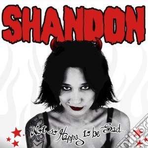Shandon - Not So Happy To Be Sad cd musicale di SHANDON