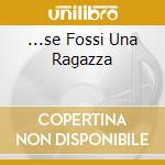 ...se Fossi Una Ragazza cd