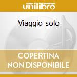 Viaggio solo cd