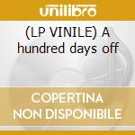 (LP VINILE) A hundred days off cd