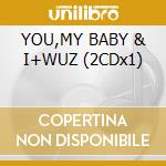 YOU,MY BABY & I+WUZ (2CDx1) cd musicale di Alex Gopher