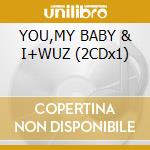 YOU,MY BABY & I+WUZ (2CDx1) cd