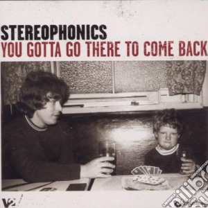 Stereophonics - You Gotta Go There To Come Back cd musicale di STEREOPHONICS