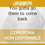 You gotta go there to come back cd musicale di STEREOPHONICS