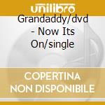 Grandaddy/dvd - Now Its On/single cd