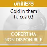 Gold in them h.-cds-03 cd musicale di Ron Sexsmith