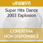 Super Hits Dance 2003 Explosion cd