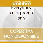 Everybody cries-promo only cd