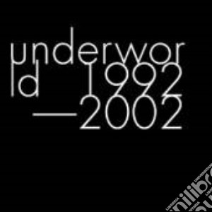 Underworld - 1992-2002 cd musicale di UNDERWORLD