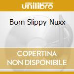 Born Slippy Nuxx cd