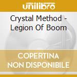 Crystal Method - Legion Of Boom cd musicale di Method Crystal
