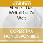 Sterne - Das Weltall Ist Zu Weit cd