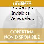 Los Amigos Invisibles - Venezuela Zinga Son Vol.1 cd