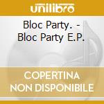 Bloc Party. - Bloc Party E.P. cd