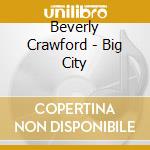 Beverly Crawford - Big City cd musicale di Beverly Crawford