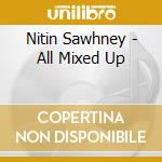 Nitin Sawhney - All Mixed Up cd
