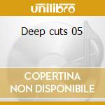 Deep cuts 05 cd
