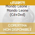 Mondo Leone - Mondo Leone (Cd+Dvd) cd