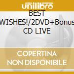 BEST WISHES!/2DVD+Bonus CD LIVE cd