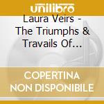 Laura Veirs - The Triumphs & Travails Of Orphan Mae cd musicale di Laura Veirs