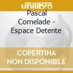 Pascal Comelade - Espace Detente cd