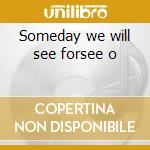 Someday we will see forsee o cd