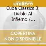 Cuba Classics 3: Diablo Al Infierno / Various cd