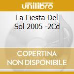 La Fiesta Del Sol 2005 -2Cd cd