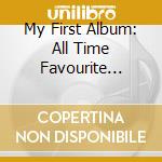 My First Album: All Time Favourite Children Songs / Various (Cd+Dvd) cd musicale di Various